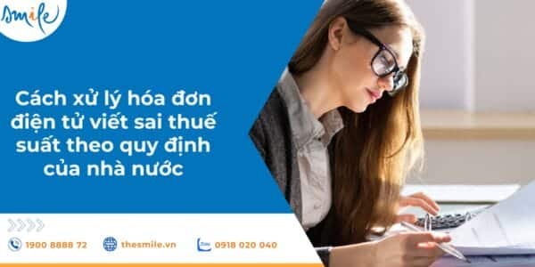 cach-xu-ly-hoa-don-dien-tu-viet-sai-thue-suat-theo-quy-dinh-cua-nha-nuoc