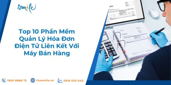 top-10-phan-mem-quan-ly-hoa-don-dien-tu-lien-ket-voi-may-ban-hang