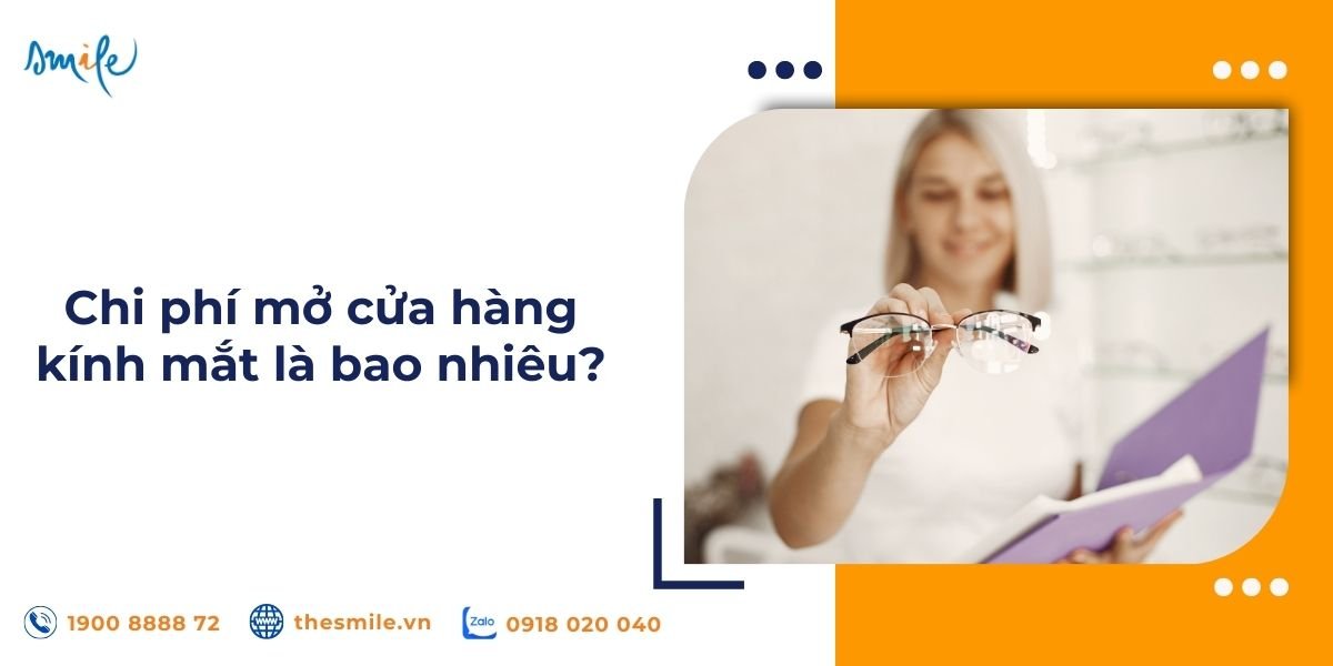 Chi phí mở cửa hàng kính mắt là bao nhiêu?